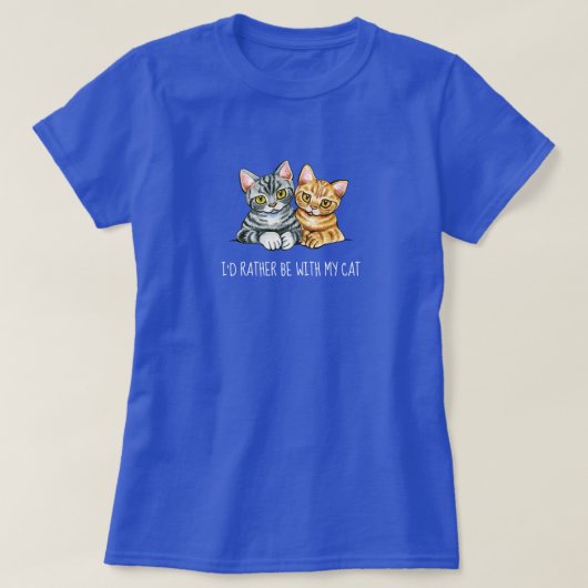 Wees liever met Amerikaanse horthair katten T-shir T-shirt (Design voorkant)