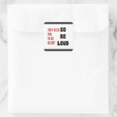 Wees Luid Ze Hebben Je Liever Stil Onrecht Vierkante Sticker (Tas)