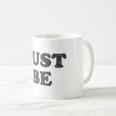 Wees maar. Motivatie-expressie Koffiemok (Voorkant rechts)