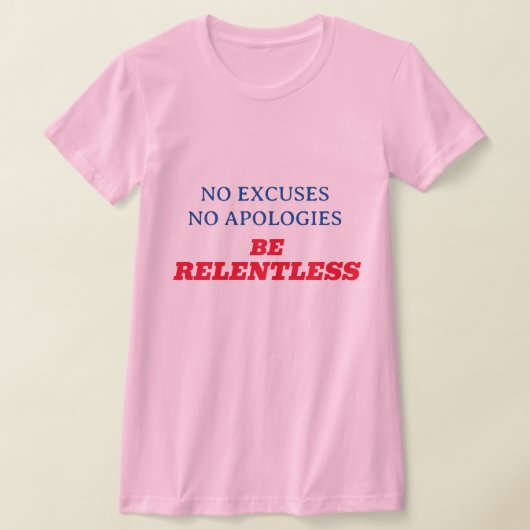 Wees meedogenloos roze T-shirt (Laagn)