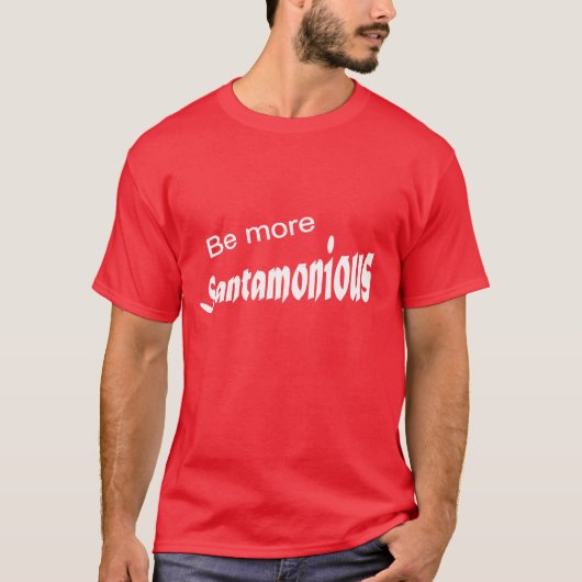 Wees meer santamoniaal t-shirt (Voorkant)