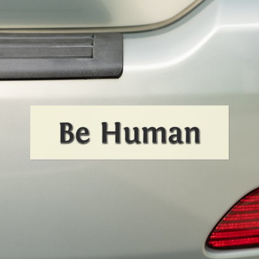 Wees menselijk bumpersticker (Op auto)