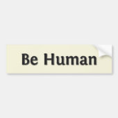 Wees menselijk bumpersticker (Voorkant)