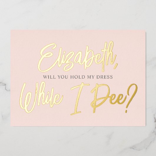 Wees mijn Bridesmaid Funny Pee Folie Uitnodiging (Voorkant)