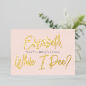 Wees mijn Bridesmaid Funny Pee Folie Uitnodiging (Staand Voorkant)