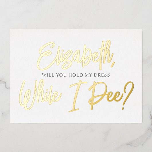 Wees mijn Bridesmaid Funny Pee Folie Uitnodiging (Voorkant)