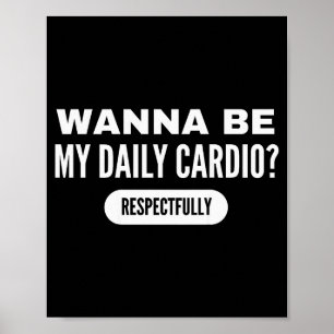 Wees mijn dagelijkse cardio Funny Gym Spreuk Poster