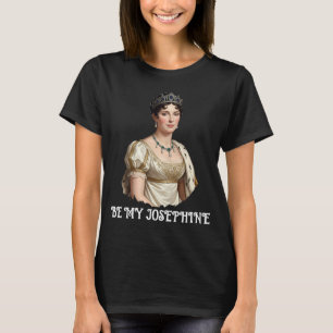 Wees mijn Josephine T-shirt