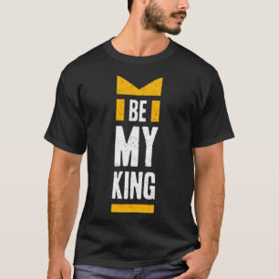 Wees mijn koning t-shirt