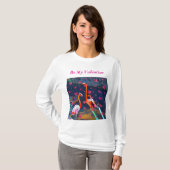 Wees mijn kosmische Valentijn T-shirt (Voorkant volledig)