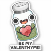 Wees mijn Valen-thyme Grappige Valentijn Pun Sticker (Voorkant)