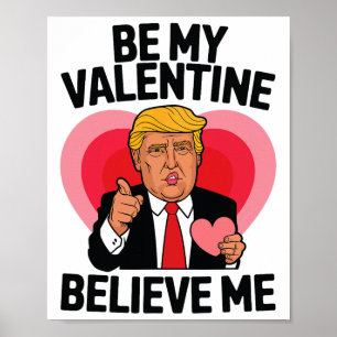 Wees mijn Valentijn Geloof me Hart Grappig Trump V Poster