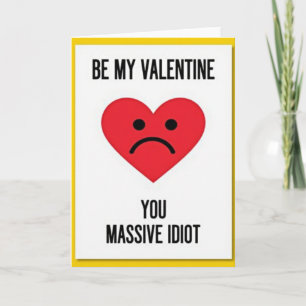 Wees Mijn Valentijnkaart Idioot Kaart