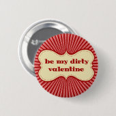 Wees mijn vuile Valentijn Ronde Button 5,7 Cm (Voorkant /achterkant)