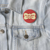 Wees mijn vuile Valentijn Ronde Button 5,7 Cm (In situ)