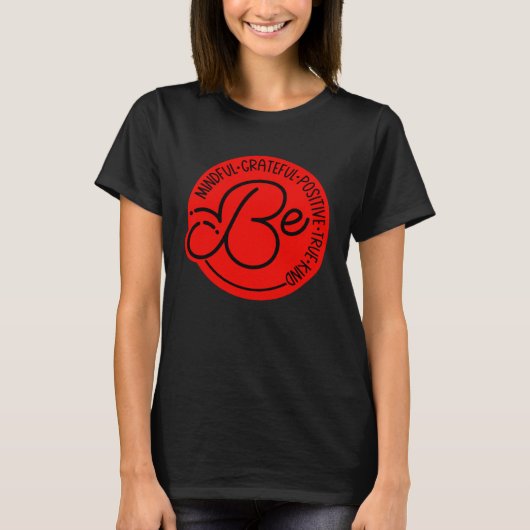 Wees mindful dankbaar positieve ware soort grafisc t-shirt (Voorkant)