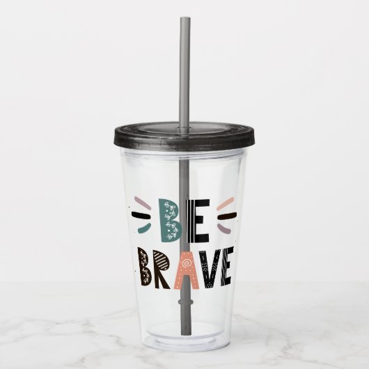 Wees moedig acryl drinkbeker (Voorkant)