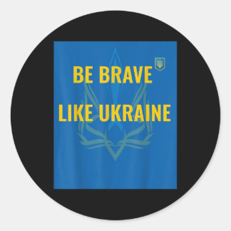 Wees moedig als Oekraïne - Stop oorlog in Oekraïne Ronde Sticker