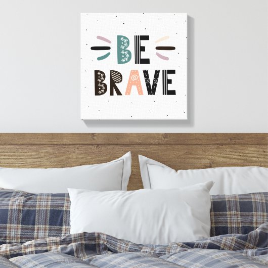 Wees moedig canvas afdruk (Insitu (Slaapkamer))