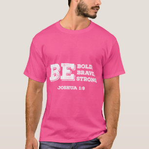 Wees moedig en sterk Jozua 19 Christelijke Bijbel T-shirt