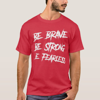 Wees moedig en wees krachtig als motivatie werkout t-shirt