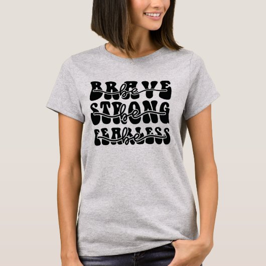 Wees moedig en wees onbevreesd t-shirt (Voorkant)