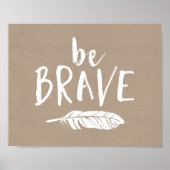 Wees moedig, groots, roestend, kunstwerk afdrukken poster (Voorkant)