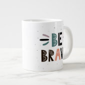 Wees moedig grote koffiekop (Voorkant rechts)