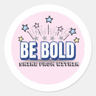 Wees moedig in kleur – Schijn van binnenuit | Roze Ronde Sticker