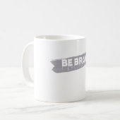 Wees moedig inspirerend koffiemok (Voorkant links)