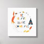 Wees moedig met fox canvas afdruk (Voorkant)