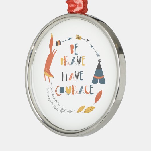 Wees moedig met fox metalen ornament (Links)