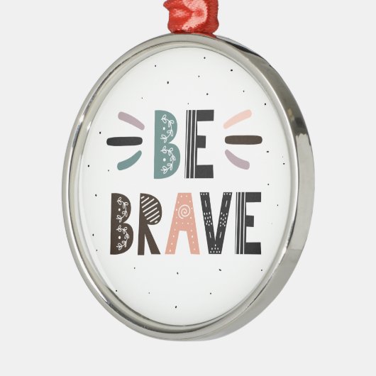 Wees moedig metalen ornament (Links)