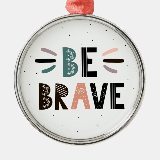 Wees moedig metalen ornament (Voorkant)