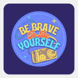 Wees moedig om jezelf te zijn vierkante sticker