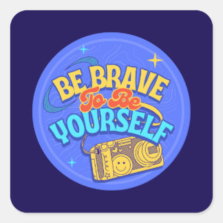 Wees moedig om jezelf te zijn vierkante sticker