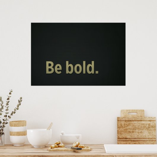 Wees moedig. poster (Keuken)