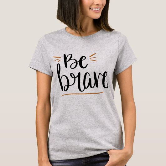 Wees moedig t-shirt (Voorkant)