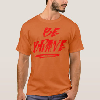 Wees moedig t-shirt