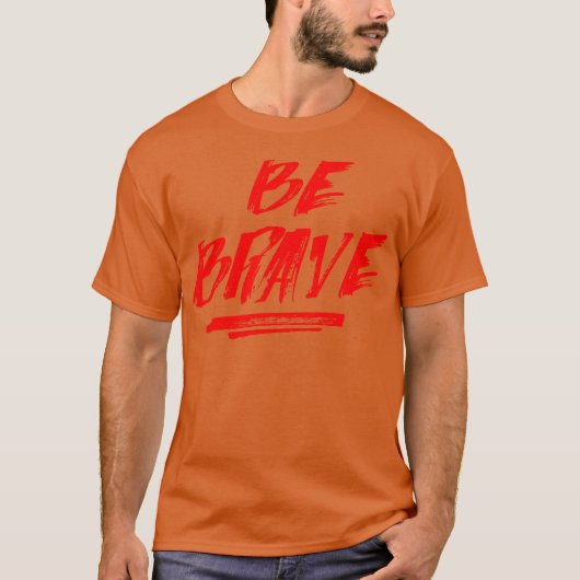 Wees moedig t-shirt (Voorkant)