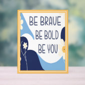 Wees moedig, wees moedig, wees Inspirerend Motivat Acryl Bord (Neutraal)