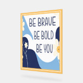 Wees moedig, wees moedig, wees Inspirerend Motivat Acryl Bord (Hoek)