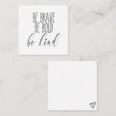 wees moedig, wees moedig, wees vriendelijk visitek vierkante visitekaartje (Voorkant / Achterkant)