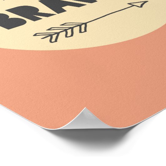 Wees moedige Inspirerend kunst - neurierkunst Poster (Hoek)