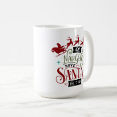 Wees Naughty en bespaar de kerstman op de reis. Koffiemok (Voorkant rechts)