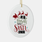 Wees Naughty en bespaar de Kerstman op reis Keramisch Ornament (Rechts)
