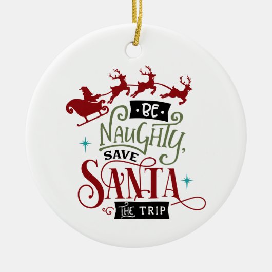 Wees Naughty en bespaar de Kerstman op reis Keramisch Ornament (Voorkant)