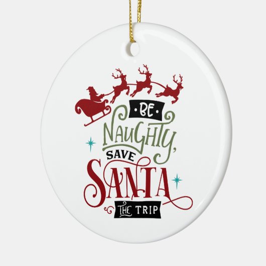 Wees Naughty en bespaar de Kerstman op reis Keramisch Ornament (Links)