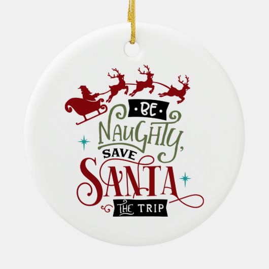 Wees Naughty en bespaar de Kerstman op reis Keramisch Ornament (Achterkant)