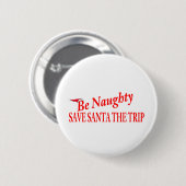 Wees Naughty en bespaar de kerstman Ronde Button 5,7 Cm (Voorkant /achterkant)